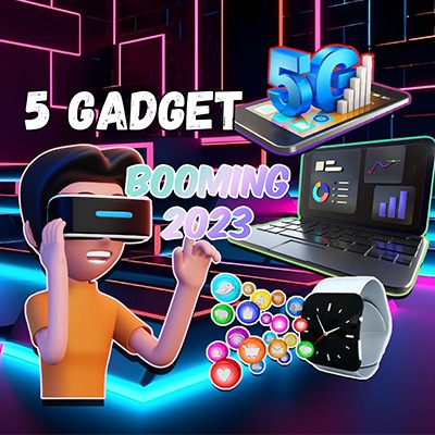 5 Gadget Booming di Tahun 2023: Teknologi Terbaru yang Wajib Kamu Miliki