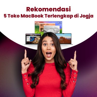 5 Rekomendasi Toko Apple MacBook Terlengkap di Jogja