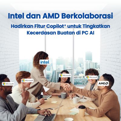 Intel dan AMD Berkolaborasi, Hadirkan Fitur Copilot+ untuk Tingkatkan Kecerdasan Buatan di PC AI