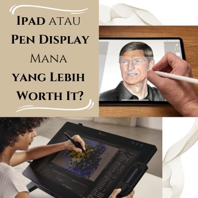 Ipad atau Pen Display Mana yang Lebih Worth It?