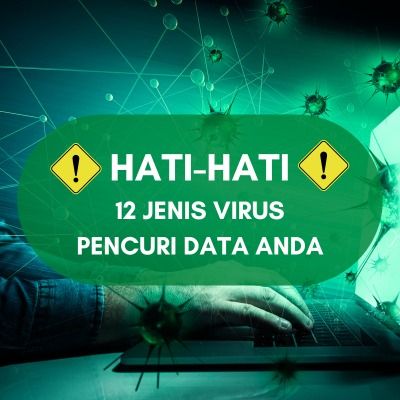 Hati-hati! 12 Jenis Virus Ini Bisa Mencuri Data Penting Anda