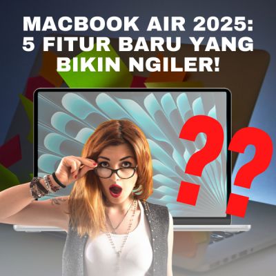 MacBook Air 2025: 5 Fitur Baru yang Bikin Ngiler!