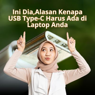Ini Dia, Alasan Kenapa USB Type-C Harus Ada di Laptop Anda
