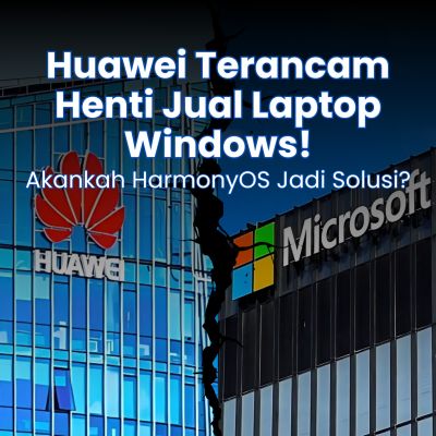 Huawei Terancam Henti Jual Laptop Windows! Akankah HarmonyOS Jadi Solusi?