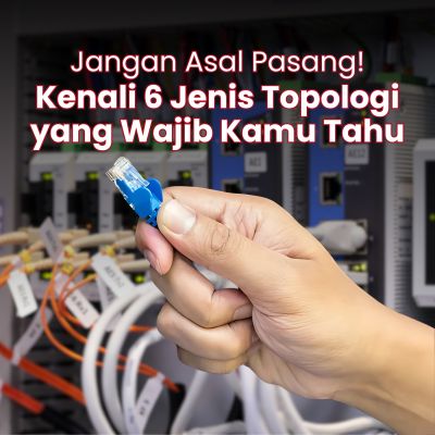 Jangan Asal Pasang! Kenali 6 Jenis Topologi yang Wajib Kamu Tahu!