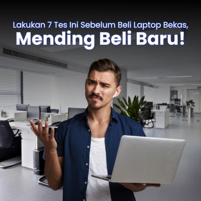 Jangan Sampai Nyesel! Lakukan 7 Tes Ini Sebelum Beli Laptop Bekas, Atau... Mending Beli Baru!