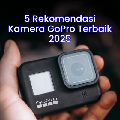 5 Rekomendasi Kamera GoPro untuk Rekam Vlog dan Traveling Terbaik 2025
