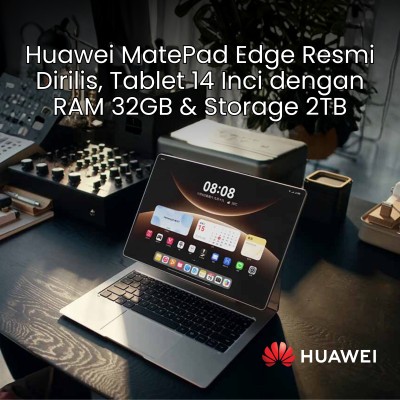 Huawei MatePad Edge Resmi Dirilis, Tablet 14 Inci dengan RAM 32GB & Storage 2TB