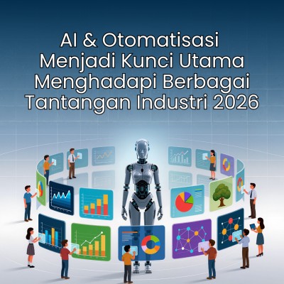 AI & Otomatisasi Menjadi Kunci Utama Menghadapi Berbagai Tantangan Industri 2026