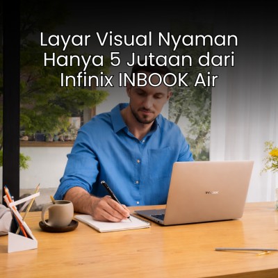 Layar Visual Nyaman Hanya 5 Jutaan dari Infinix INBOOK Air