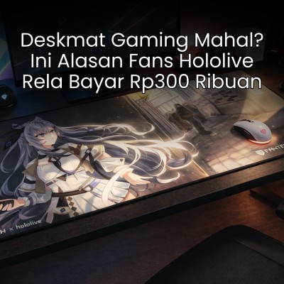 Deskmat Gaming Mahal? Ini Alasan Fans Hololive Rela Bayar Rp300 Ribuan