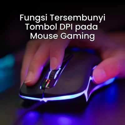 Fungsi Tersembunyi Tombol DPI pada Mouse Gaming