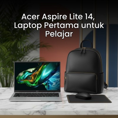 Acer Aspire Lite 14, Laptop Pertama untuk Pelajar