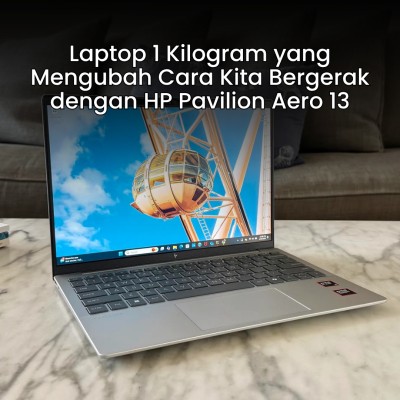 Laptop 1 Kilogram yang Mengubah Cara Kita Bergerak dengan HP Pavilion Aero 13