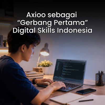 Axioo sebagai “Gerbang Pertama” Digital Skills Indonesia