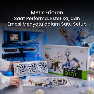 MSI x Frieren: Saat Performa, Estetika, dan Emosi Menyatu dalam Satu Setup