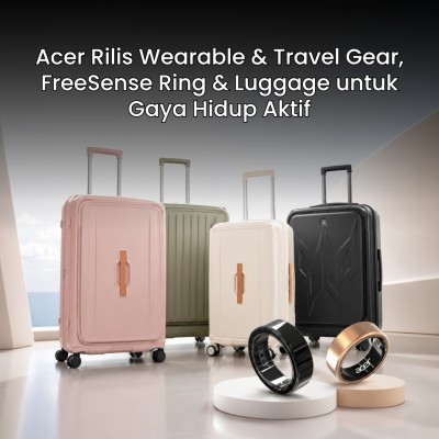 Acer Rilis Wearable & Travel Gear, FreeSense Ring & Luggage untuk Gaya Hidup Aktif