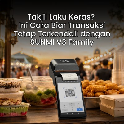 Takjil Laku Keras? Ini Cara Biar Transaksi Tetap Terkendali dengan SUNMI V3 Mobile POS