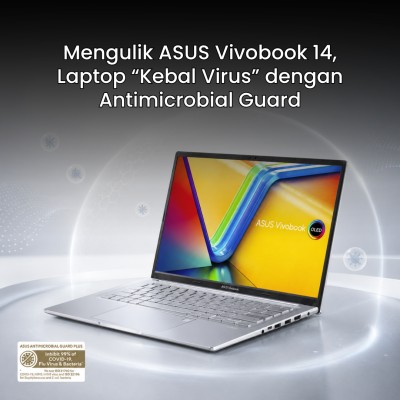 Mengulik ASUS Vivobook 14, Laptop “Kebal Virus” dengan Antimicrobial Guard