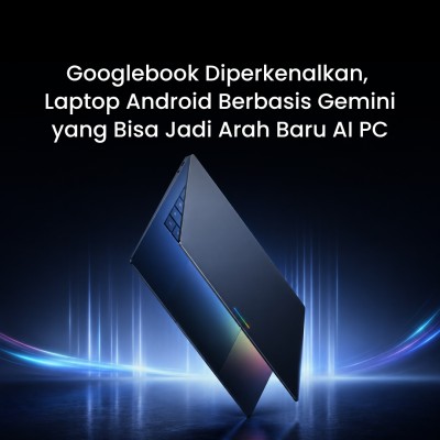 Googlebook Diperkenalkan, Laptop Android Berbasis Gemini yang Bisa Jadi Arah Baru AI PC