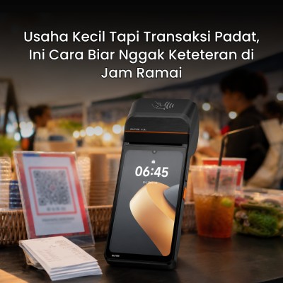 Usaha Kecil Tapi Transaksi Padat, Ini Cara Biar Nggak Keteteran di Jam Ramai