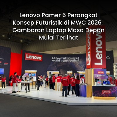 Lenovo Pamer 6 Perangkat Konsep Futuristik di MWC 2026, Gambaran Laptop Masa Depan Mulai Terlihat