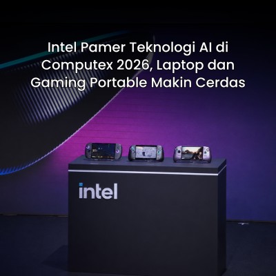 Intel Pamer Teknologi AI di Computex 2026, Laptop dan Gaming Portable Makin Cerdas