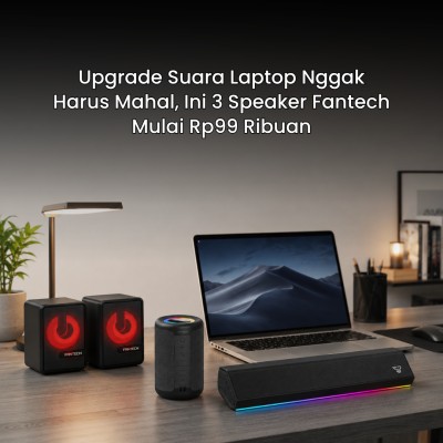Upgrade Suara Laptop Nggak Harus Mahal, Ini 3 Speaker Fantech Mulai Rp99 Ribuan