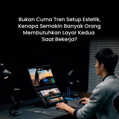 Bukan Cuma Tren Setup Estetik, Kenapa Semakin Banyak Orang Membutuhkan Layar Kedua Saat Bekerja?