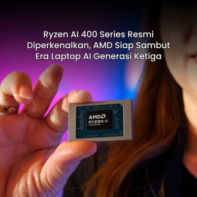 Ryzen AI 400 Series Resmi Diperkenalkan, AMD Siap Sambut Era Laptop AI Generasi Ketiga