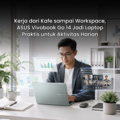 Kerja dari Kafe sampai Workspace, ASUS Vivobook Go 14 Jadi Laptop Praktis untuk Aktivitas Harian