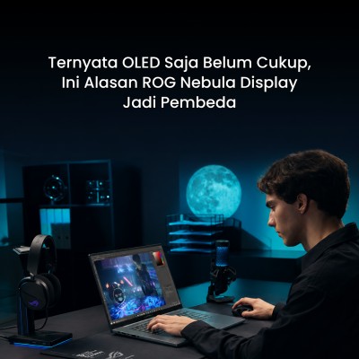 Ternyata OLED Saja Belum Cukup, Ini Alasan ROG Nebula Display Jadi Pembeda