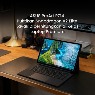 ASUS ProArt PZ14 Buktikan Snapdragon X2 Elite Layak Diperhitungkan di Kelas Laptop Premium