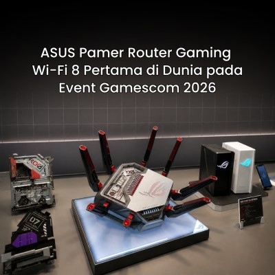 ASUS Pamer Router Gaming Wi-Fi 8 Pertama di Dunia pada Event Gamescom 2026