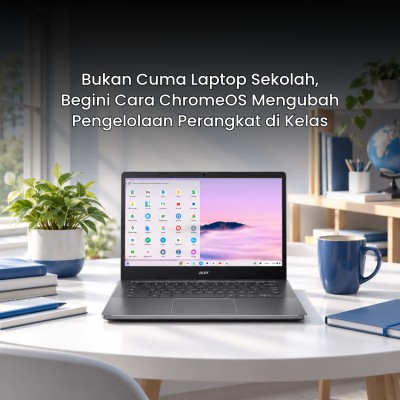 Bukan Cuma Laptop Sekolah, Begini Cara ChromeOS Mengubah Pengelolaan Perangkat di Kelas