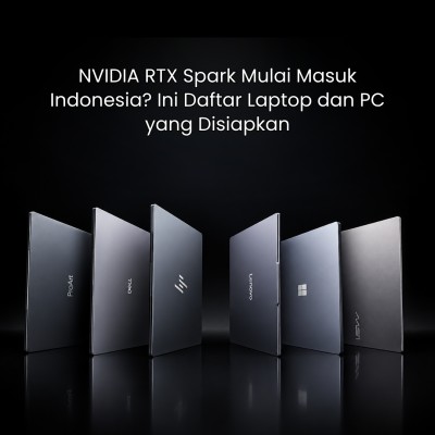 NVIDIA RTX Spark Mulai Masuk Indonesia? Ini Daftar Laptop dan PC yang Disiapkan